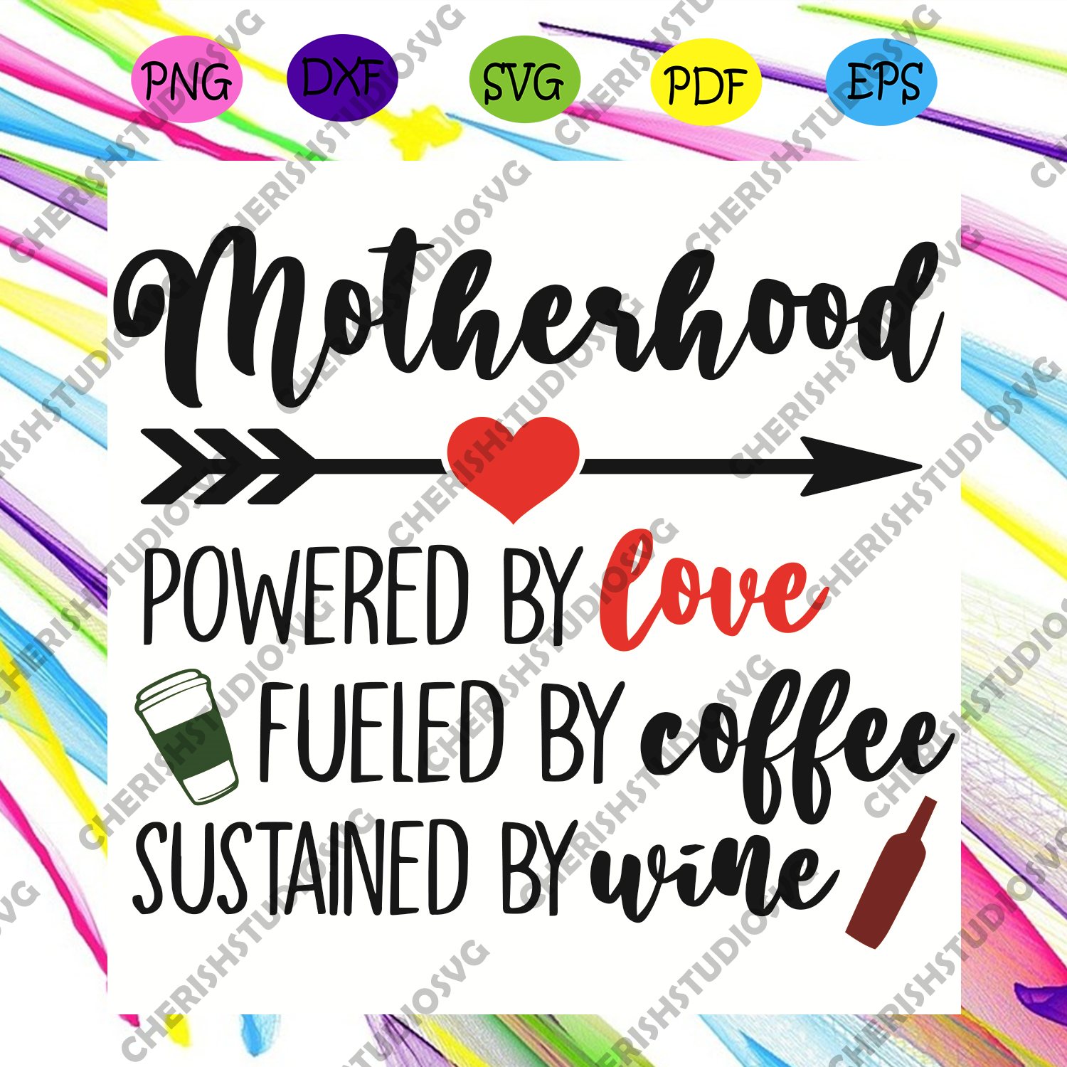 Motherhood Powered By Love Fueled By Coffee Sustained By Wine Svg Mot Cherishsvgstudio