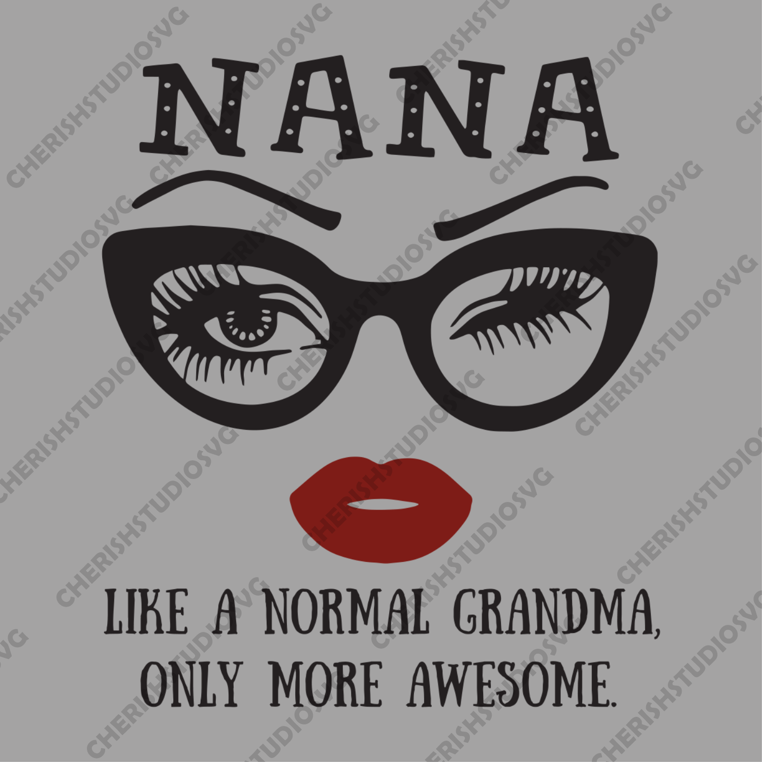 Download Nana Like A Normal Grandma Only More Awesome Glasses Face Trending Sv Cherishsvgstudio