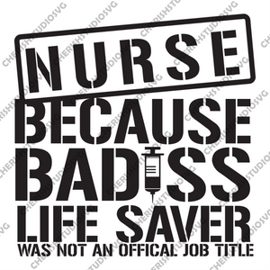 Nurse Because Badass Life Saver Was Not An Official Job Title Trendin Cherishsvgstudio