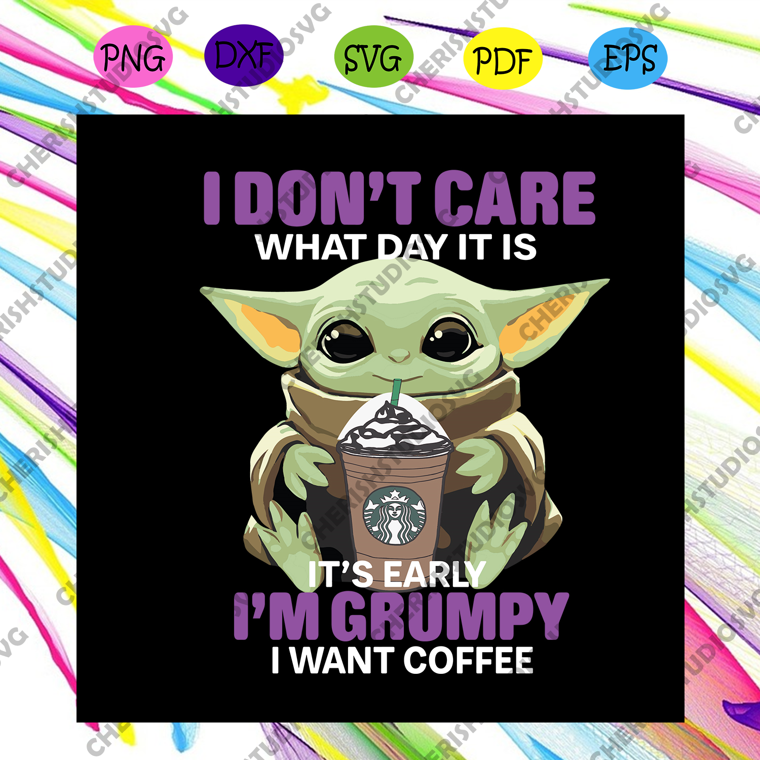 I Do Not Care What Day It Is It Is Early I Am Grumpy I Want Coffee Sta Cherishsvgstudio