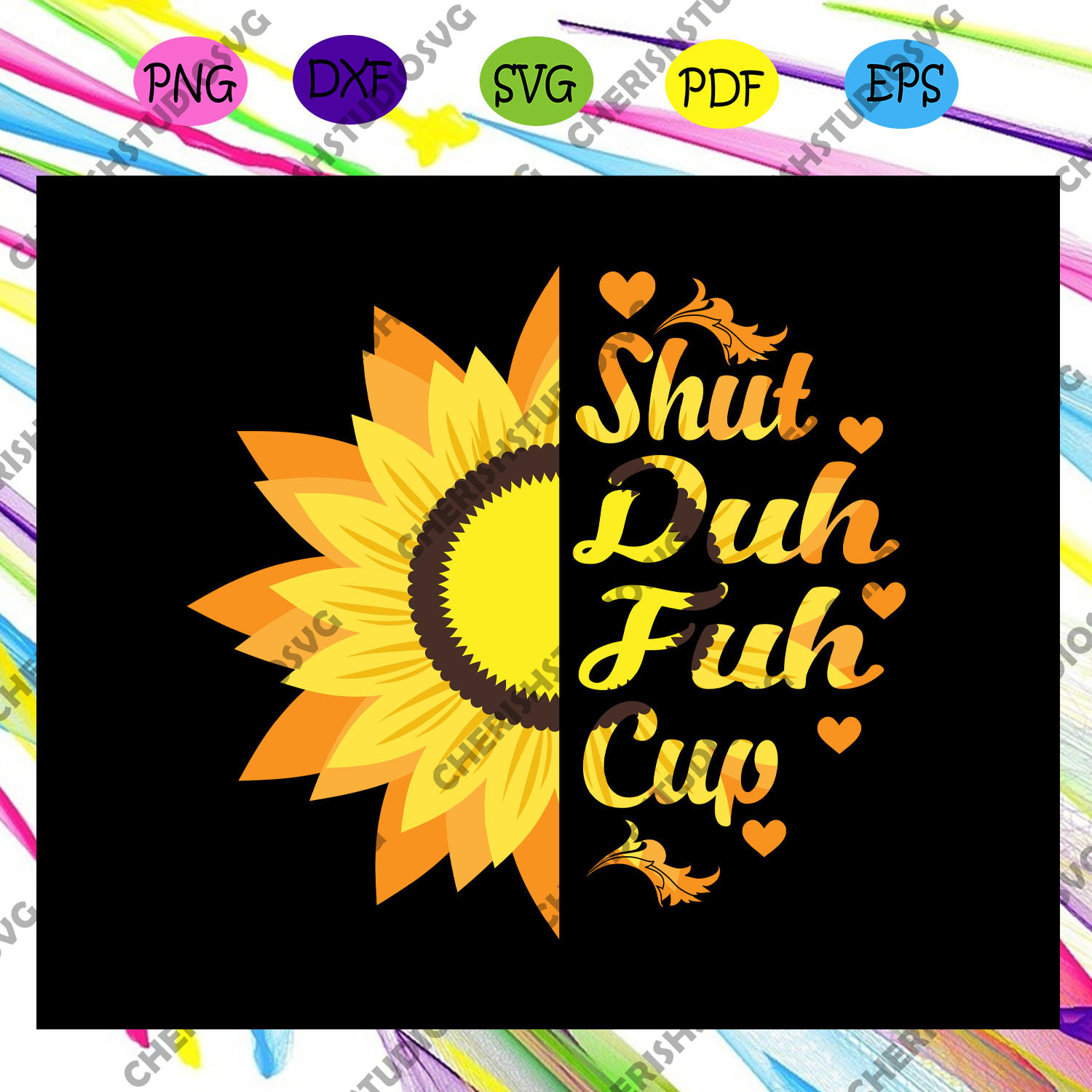 Download Shut Duh Fuh Cup Svg Sunflower Svg Sunflower Print Sunflower Shirt Cherishsvgstudio