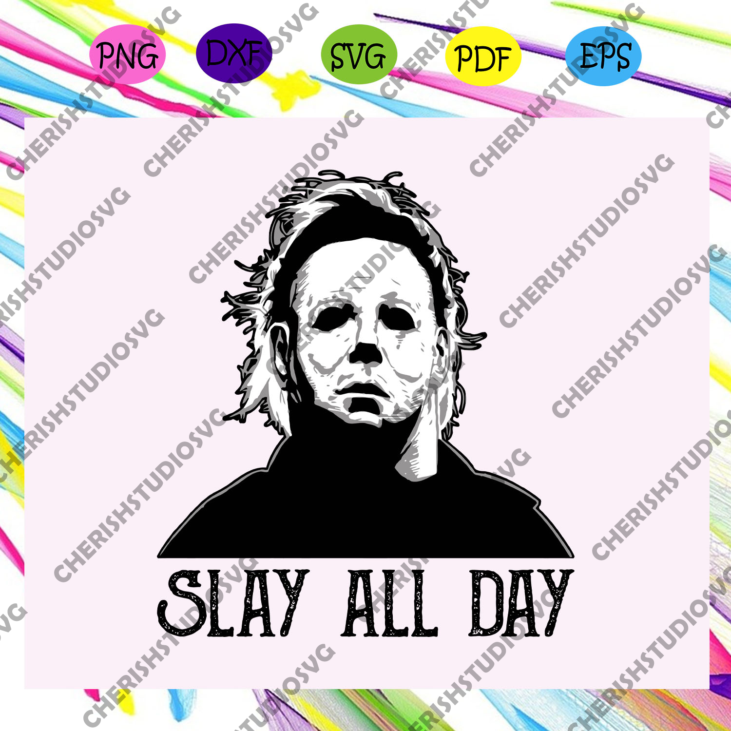 Download Slay All Day Michael Myers Michael Myers Svg Myers Michael Myers Cherishsvgstudio