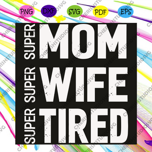 Download Super Mom Super Wife Super Tired Svg Mothers Day Svg Super Mom Svg Cherishsvgstudio