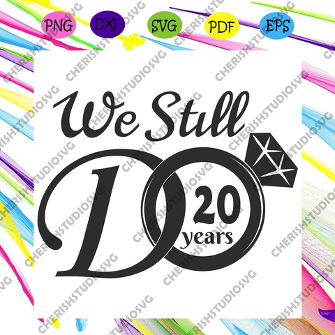 Download We Still Do Anniversary Svg We Still Do 21 Years Svg 21 Year Anniversary Svg 21 Year Wedding Anniversary 21st Anniversary Svg Clip Art Art Collectibles Delage Com Br