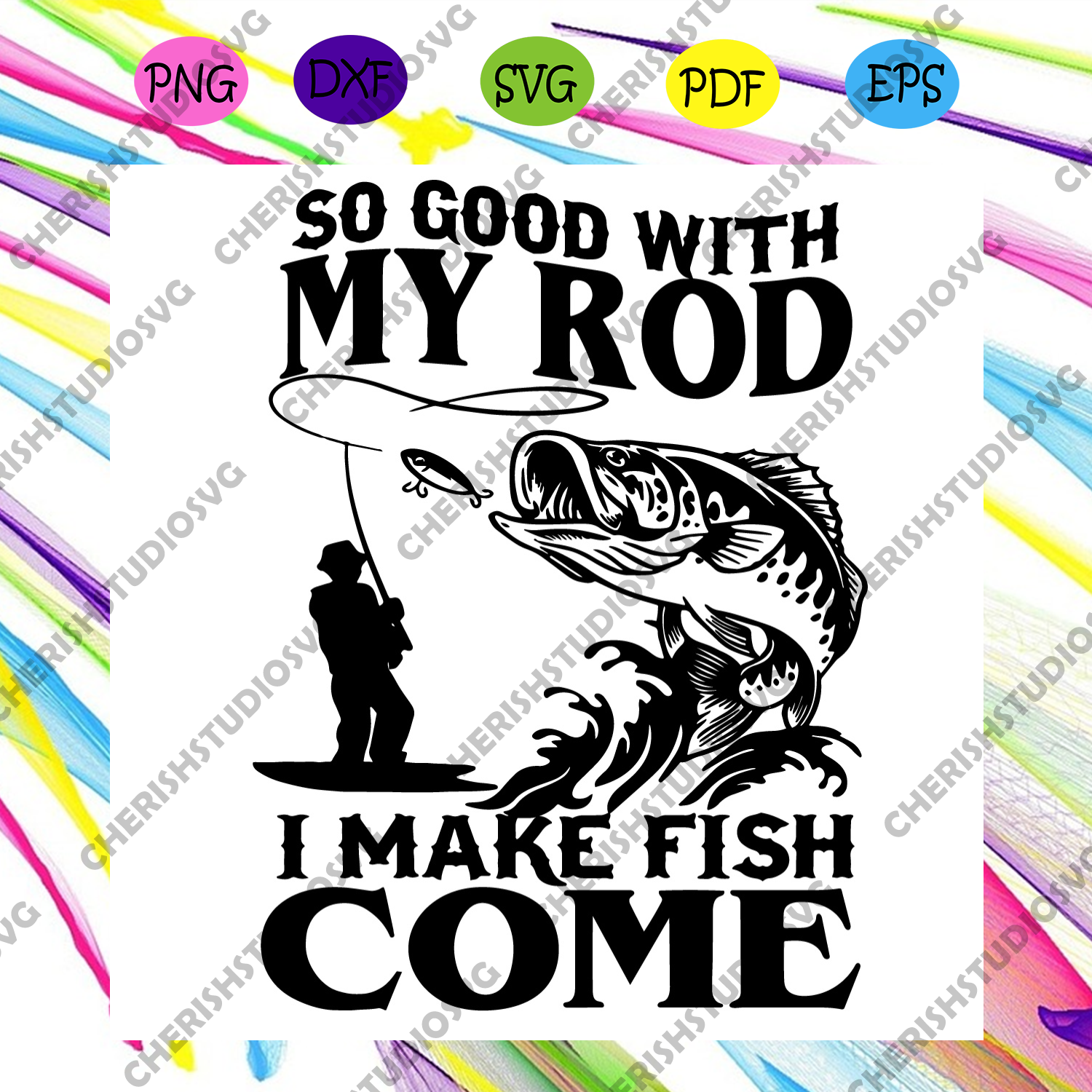 Download Fishing So Good With My Rod I Make Fish Come Svg Trending Svg Fishin Cherishsvgstudio