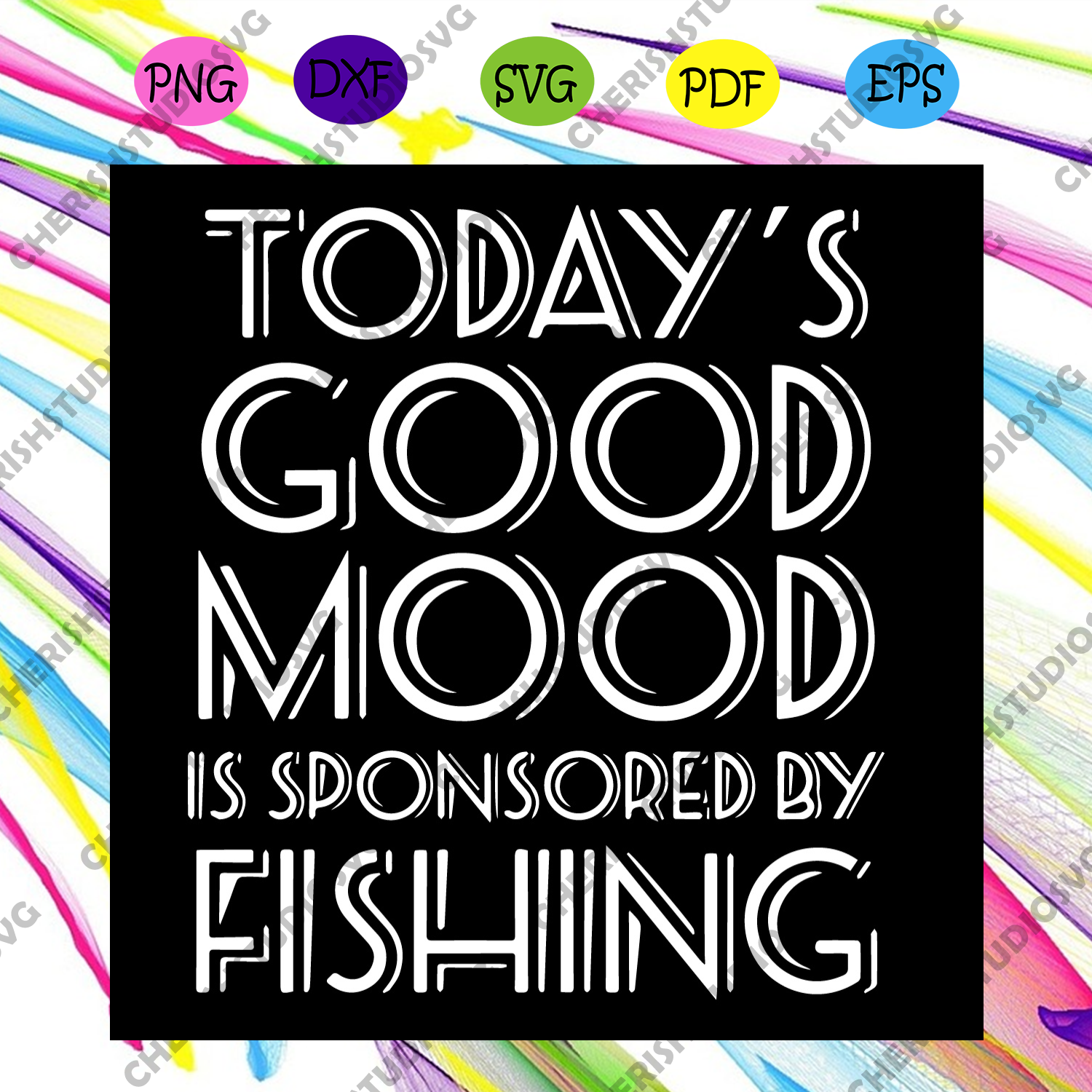 Download Todays Good Mood Is Sponsored By Fishing Svg Trending Svg Good Mood Cherishsvgstudio