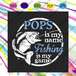 Download Pops Is My Name Fishing Is My Game Svg Trending Svg Fishing Svg Fis Cherishsvgstudio