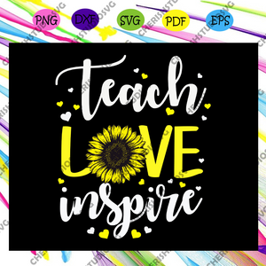 Teacher Love Inspire Sunflower Svg Teacher Svg Teacher Gift Teache Cherishsvgstudio