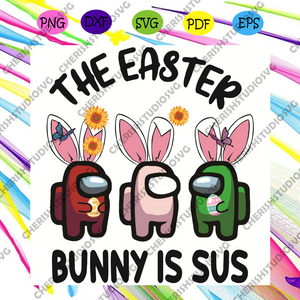 Download The Easter Bunny Is Sus Svg Easter Svg Happy Easter Day Svg Sus Svg Cherishsvgstudio