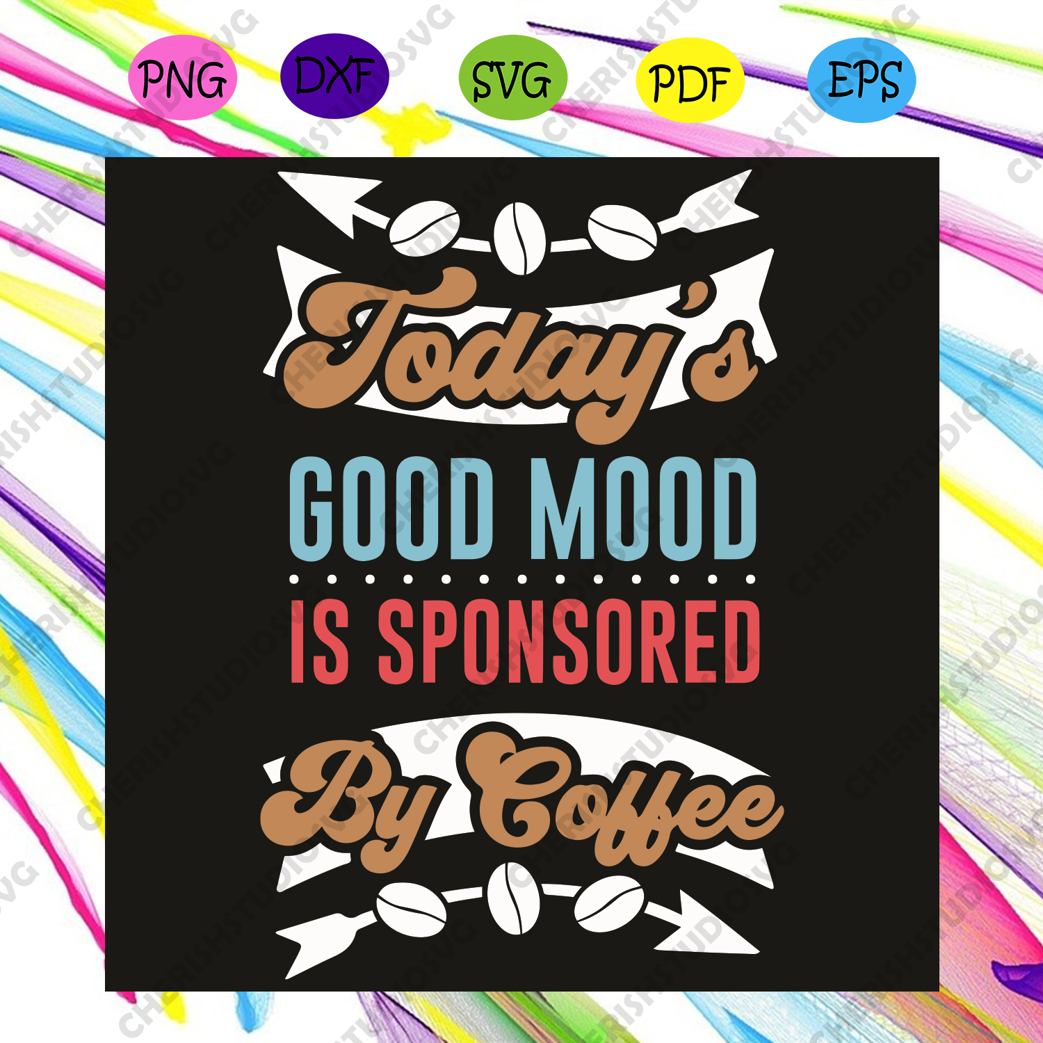 Download Todays Good Mood Is Sponsored Svg Trending Svg Coffee Svg Coffee Be Cherishsvgstudio