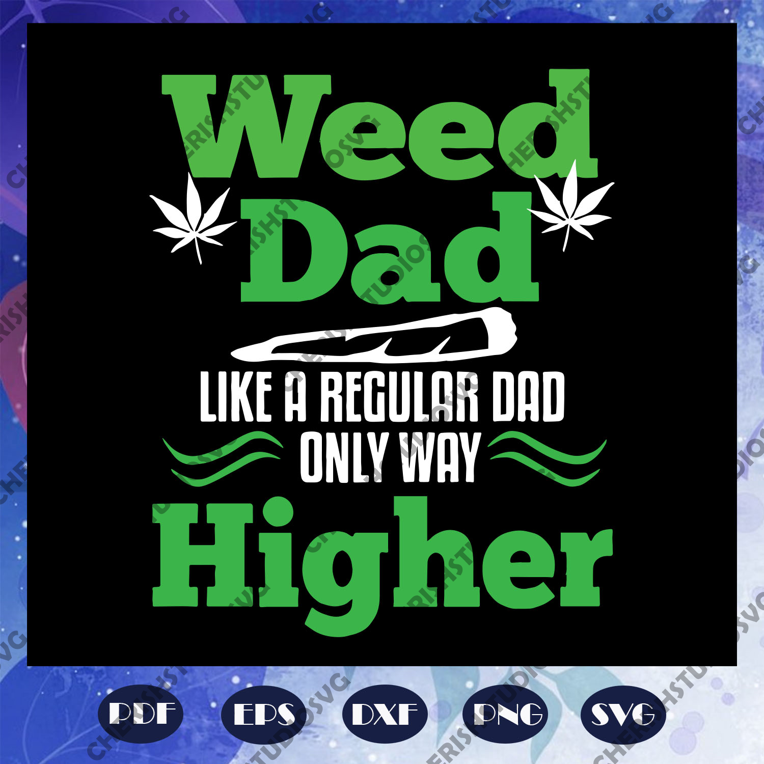 Weed Dad Like Regular Dad Only Way Higher Svg Fathers Day Svg Father Cherishsvgstudio