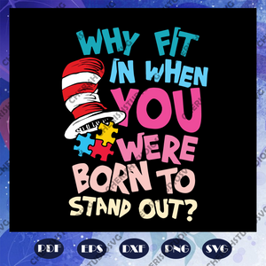 Download Why Fit It When You Were Born To Stand Out Svg Dr Seuss Svg Dr Seuss Cherishsvgstudio