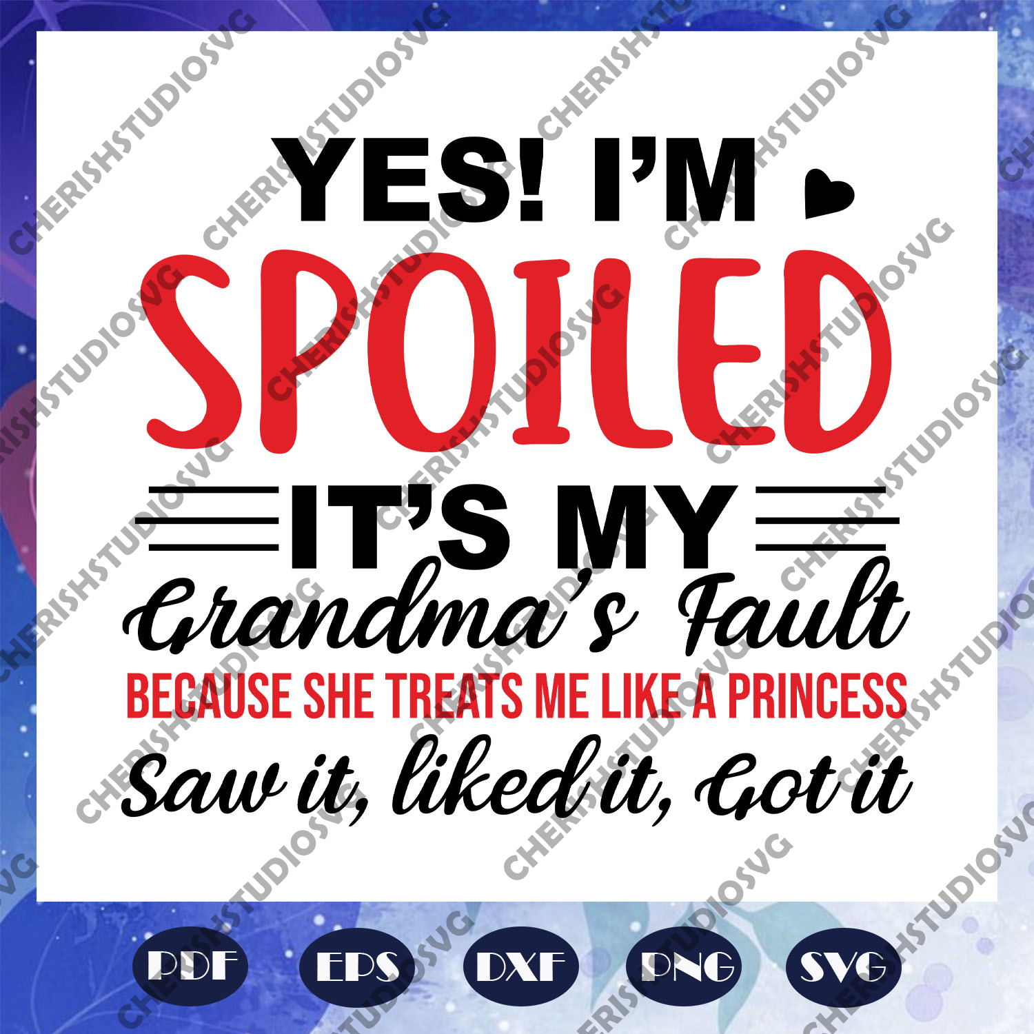 Download Yes I Am Spoiled Svg It Is My Grandmas Fault Svg Because She Treats Cherishsvgstudio