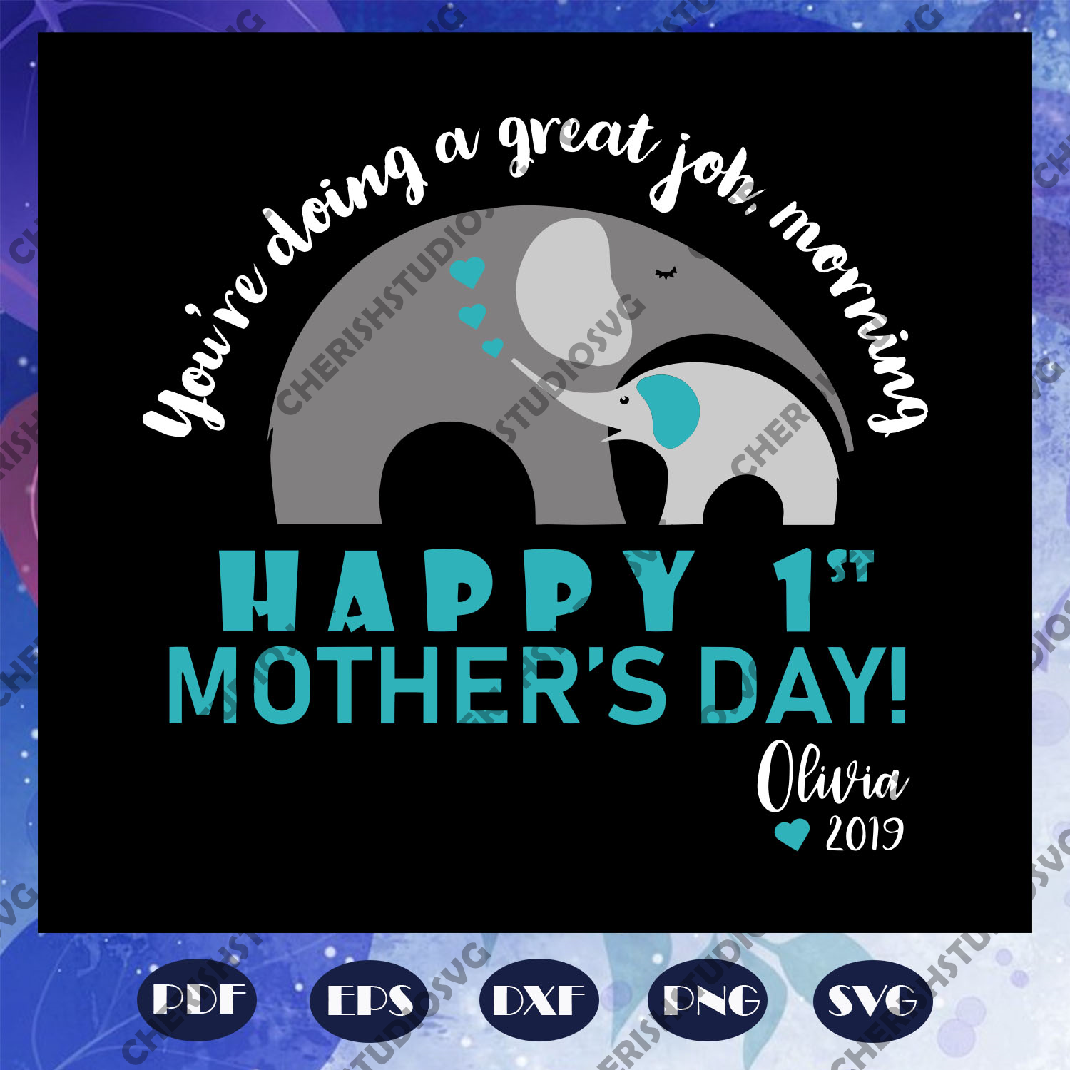 Download You Are Doing A Great Job Morning Happy 1st Mothers Day Mothers Day Cherishsvgstudio