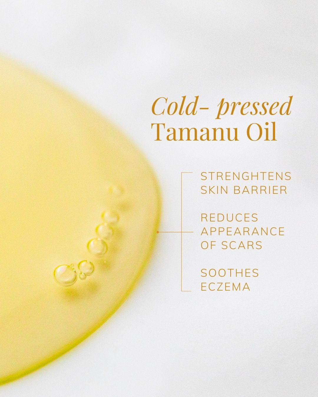 Cold-pressed Tamanu Oil helps strengthen skin barrier, reduces appearance of scars, and can soothe eczema