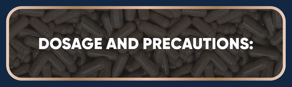 Dosage and Precautions: