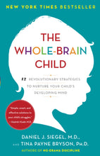 Load image into Gallery viewer, The Whole-Brain Child : 12 Revolutionary Strategies to Nurture Your Child&#39;s Developing Mind
