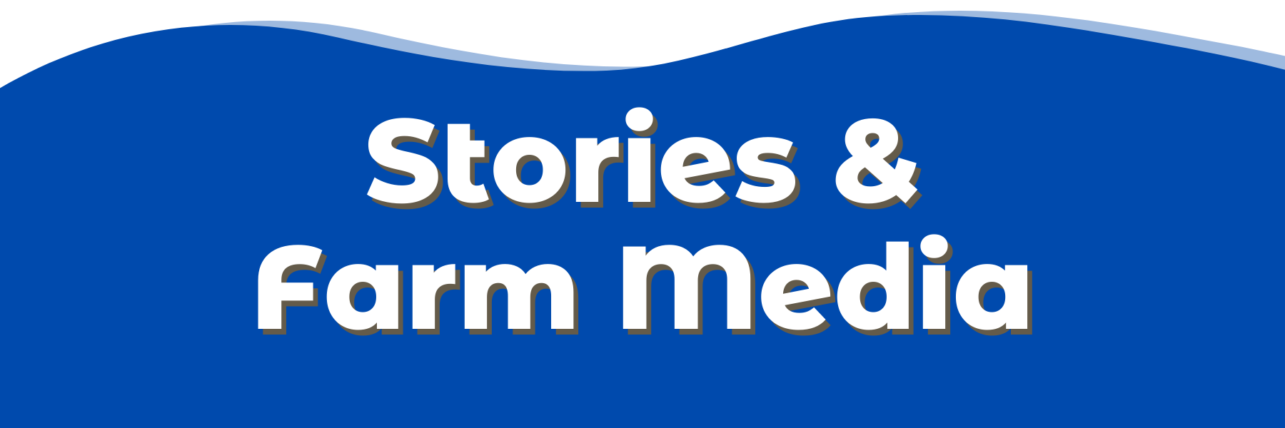 Stories & Farm Media Header