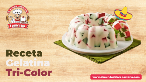 RECETA FIESTAS  GELATINA TRI-COLOR – El Mundo de la Repostería