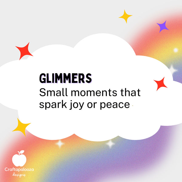 Glimmers - small moments that spark joy or peace