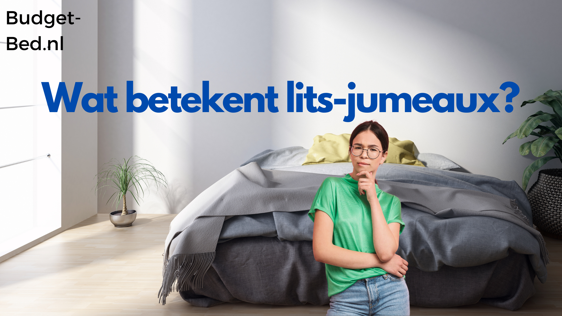 Stevig module dilemma Wat betekent Lits Jumeaux? | Lees en shop op Budget-Bed – Budget-Bed.nl