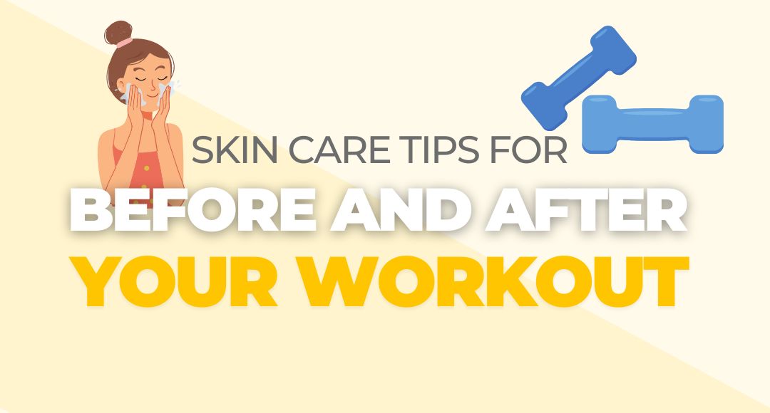 skin care tips for before and after your workout