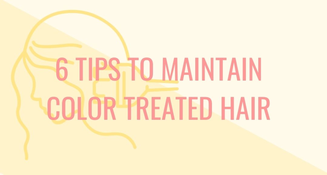 6 tips to maintain color treated hair