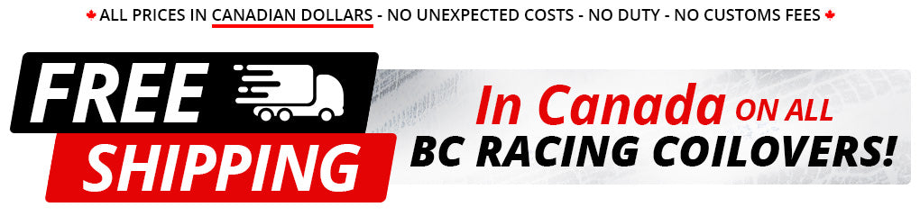 Free Shipping in Canada on all BC Racing coilovers. No Duty. No Customs Fees.