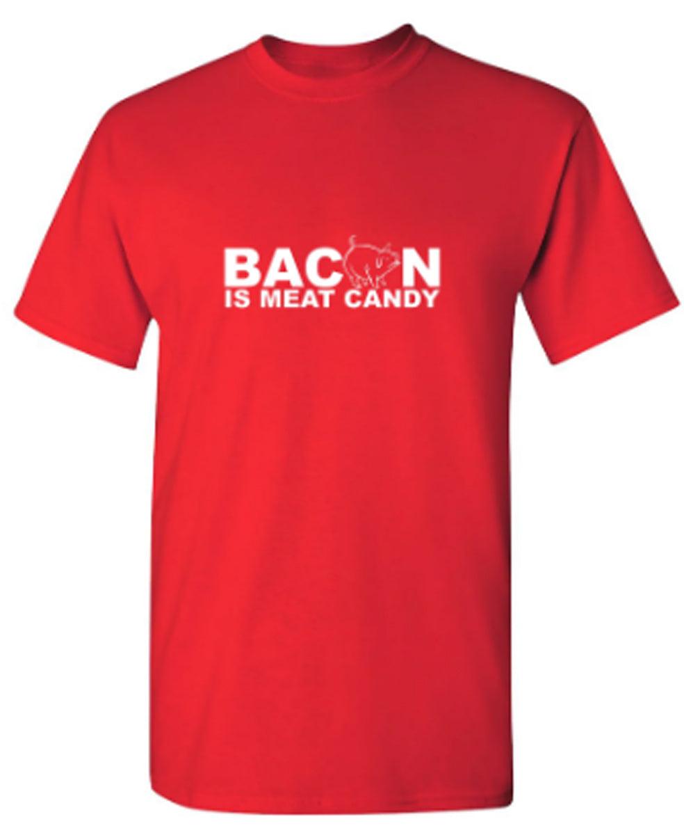 Bacon Is Meat Candy