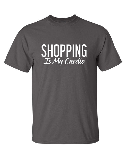 Shopping Is My Cardio Funny Girls Sports Sayings T-Shirt