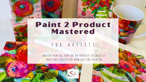 Paint to Product Mastered, how to scale your art business with printing