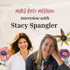 Stacy Spangler Art on Mind over Medium podcast with Lea Ann Slotkin