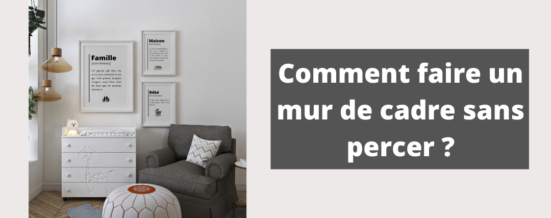 comment faire un mur de cadre sans percer ?