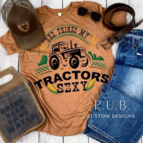 She Thinks My Tractors Sexy Tee