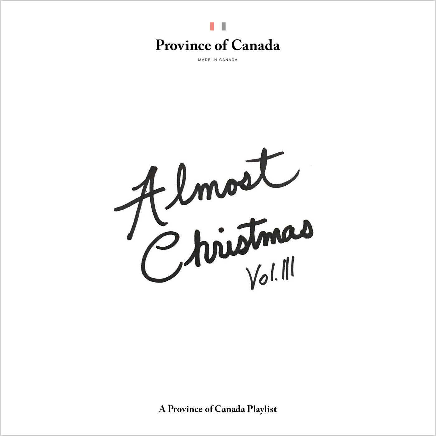Province of Canada - Made in Canada - Playlist - Almost Christmas Vol. III