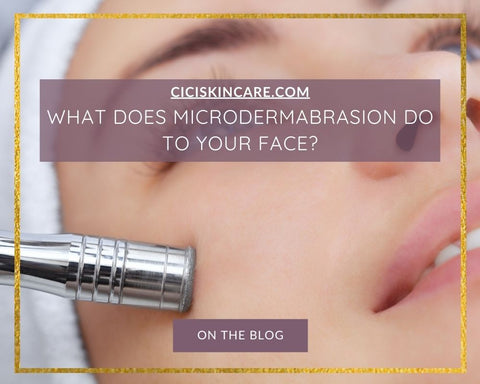 WHAT DOES MICRODERMABRASION DO TO YOUR FACE?