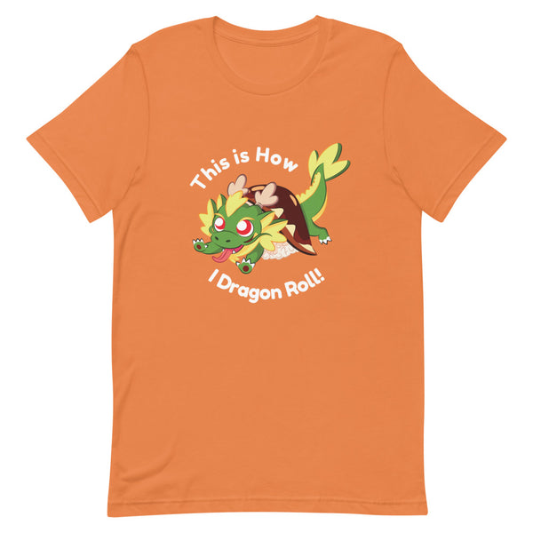 This is How I Dragon Roll! T-shirt
