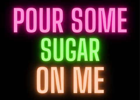 Free Printable Sign for Glow Party that says Pour Some Sugar on Me