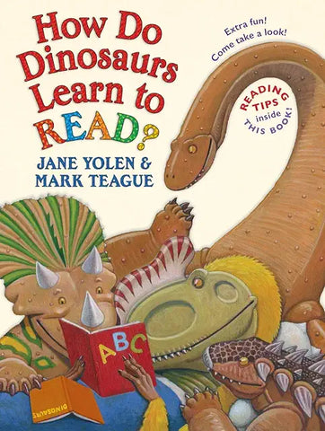 How Do Dinosaurs Learn to Read? By Jane Yolen Illustrated by Mark Teague (Ages 3-5)