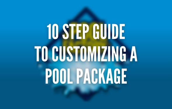 The Pool Factory's 10 Step Guide To Customizing a Swimming Pool Package