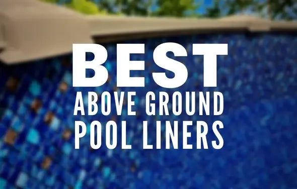 Best Above Ground Pool Liners