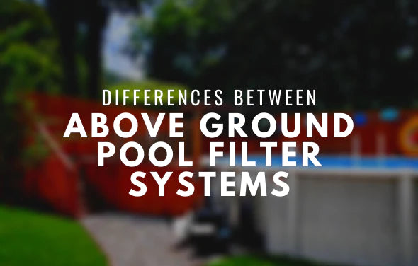 Differences Between Above Ground Pool Filter Systems
