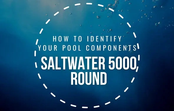 How To Identify Your Saltwater 5000 Round Pool Components