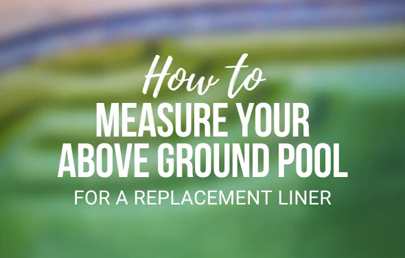 How to Measure Your Above Ground Pool For A Replacement Liner