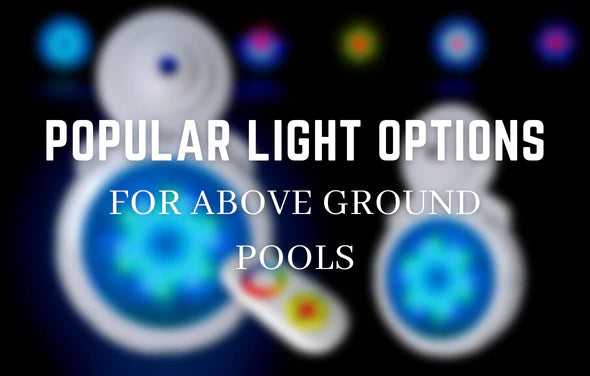 POPULAR LIGHT OPTIONS FOR ABOVE GROUND SWIMMING POOLS