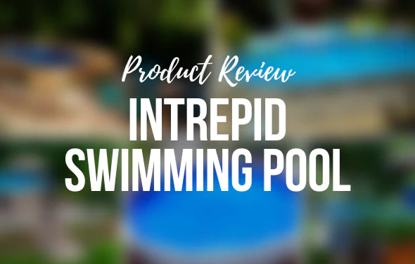 Intrepid Swimming Pool - Product Review