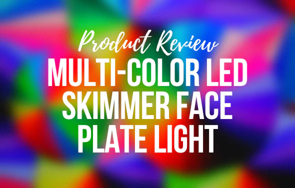 Multi-Color LED Skimmer Face Plate Light - Product Review
