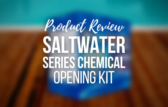 Saltwater Series Chemical Opening Kit - Product Review