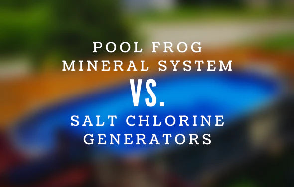 Pool Frog Mineral System vs. Salt Chlorine Generators