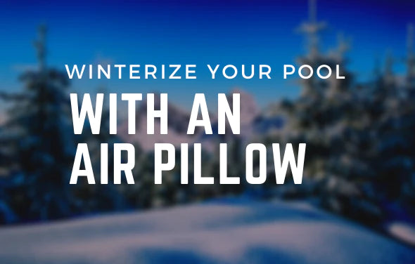 How to Winterize Your Swimming Pool With an Air Pillow